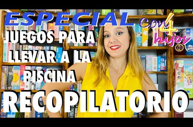 RECOPILATORIO JUEGOS DE MESA ESPECIALES PARA LLEVAR A LA PISCINA